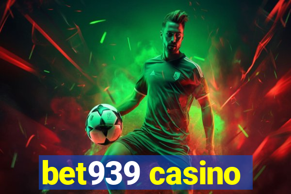 bet939 casino